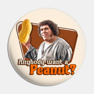 Anybody Want a Peanut? Andre the Giant - The Princess Bride Pin