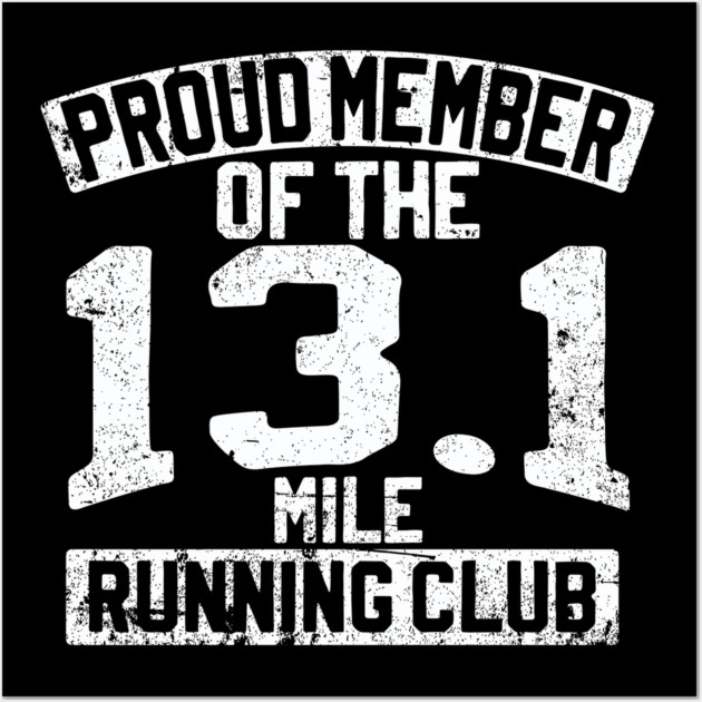 Proud Member Of The Mile Running Club Half Marathon