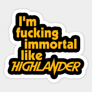 Immortal Like Highlander Sticker