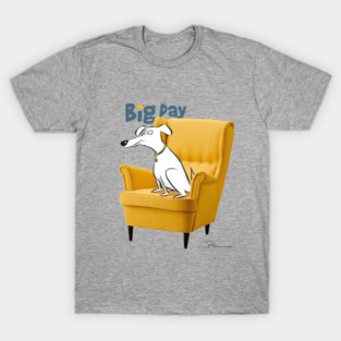 Big Day for a Big Dog T-Shirt