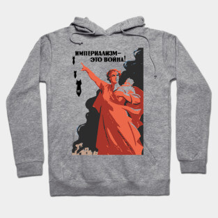 Imperialism - This Is War! - Soviet Refinished Propaganda, Anti War, Anti Imperialist, Historical, Communist, Socialist, Leftist Hoodie