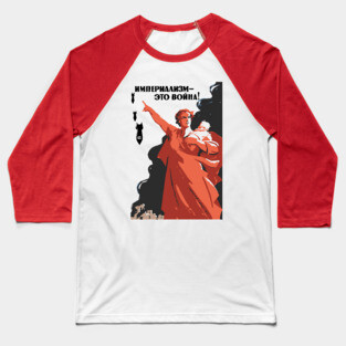 Imperialism - This Is War! - Soviet Refinished Propaganda, Anti War, Anti Imperialist, Historical, Communist, Socialist, Leftist Baseball T-Shirt