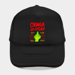 Chinga La Migra Hat
