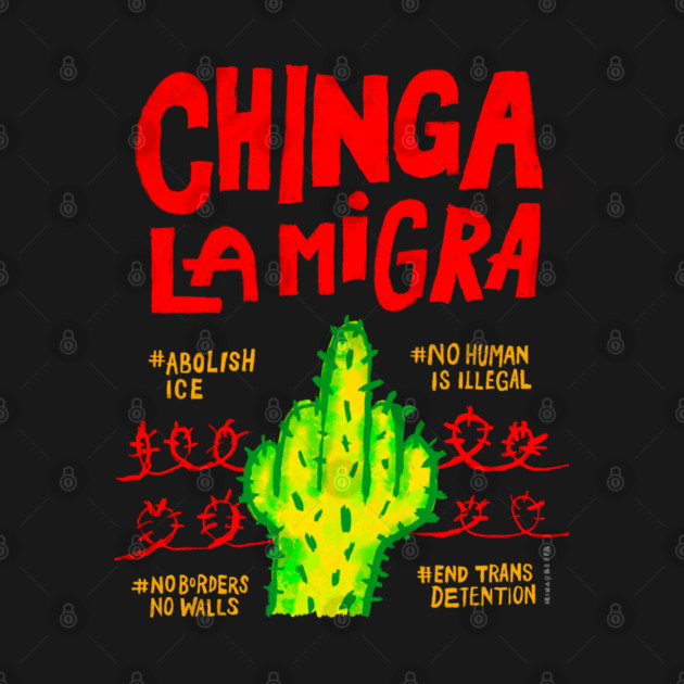 Chinga La Migra by Irina's Family Art Circle 