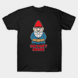 Garden Gnome T-Shirt