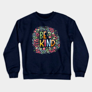 Be kind, flowers Crewneck Sweatshirt