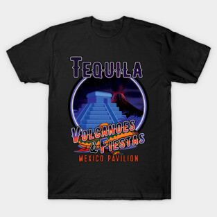 Tequila Volcanoes and Fiestas Mexico Pavilion T-Shirt
