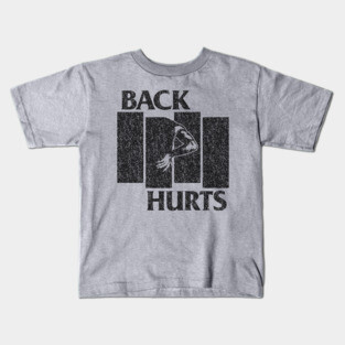 Back Hurts - DISTRESSED Kids T-Shirt