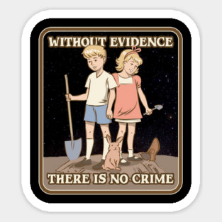 Without Evidence There Is No Crime Magnet