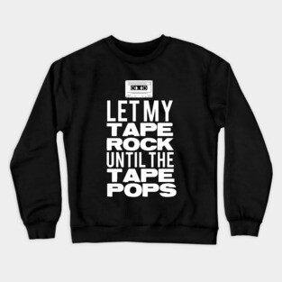 Let my Tape Rock Crewneck Sweatshirt