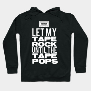 Let my Tape Rock Hoodie