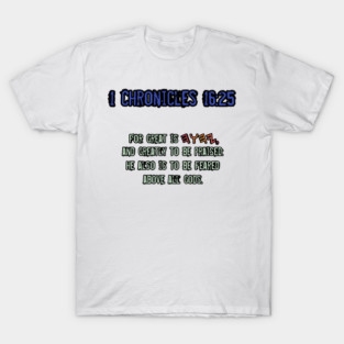 1 Chronicles 16:25 T-Shirt