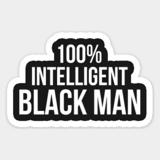 100% Intelligent Black Man Sticker