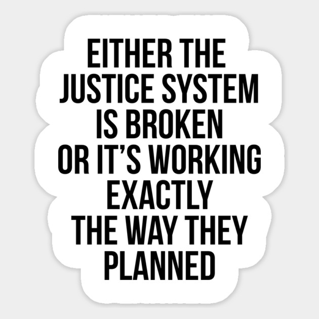 Either the Justice System is Broke or it's Working the Way They Planned Magnet by UrbanLifeApparel