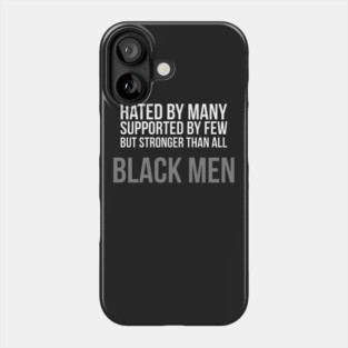 Hated By Many, Supported by Few, But Stronger Than All Phone Case