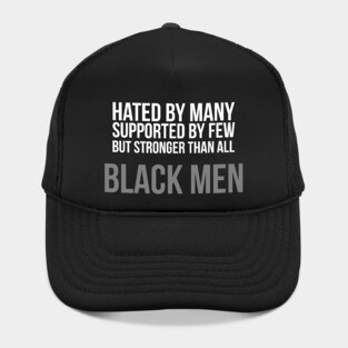 Hated By Many, Supported by Few, But Stronger Than All Hat