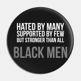 Hated By Many, Supported by Few, But Stronger Than All Pin