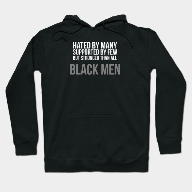 Hated By Many, Supported by Few, But Stronger Than All Hoodie by UrbanLifeApparel