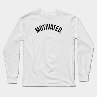 Motivated. Long Sleeve T-Shirt
