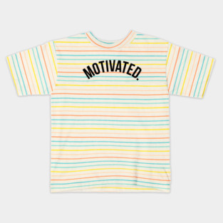 Motivated. Kids T-Shirt