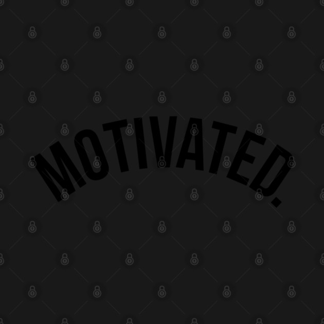 Motivated. by UrbanLifeApparel
