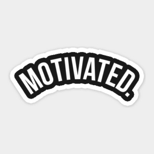 Motivated. Sticker