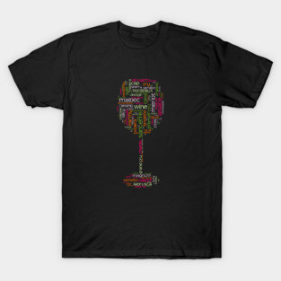 Wine T-Shirt for Foodies, Wine Lovers & Wine Aficionados T-Shirt