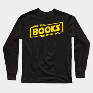 May the Books Be With You Long Sleeve T-Shirt