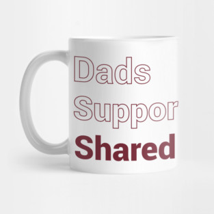 Dads Support Shared Parenting Mug