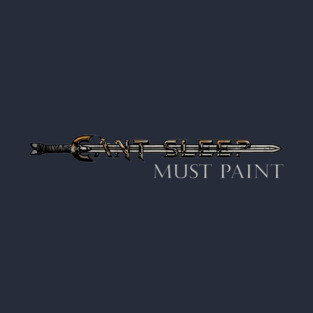 CAN'T SLEEP, MUST PAINT Sword Logo T-Shirt
