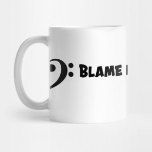 Blame it on the Bassist Mug