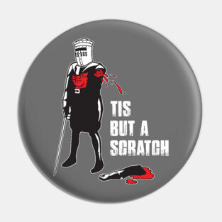 Tis But A Scratch - The Holy Grail Pin