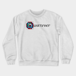 Hwætever! Crewneck Sweatshirt