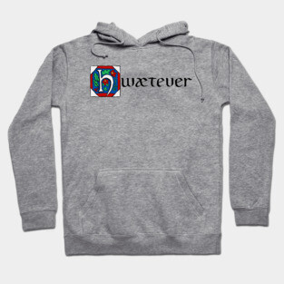 Hwætever! Hoodie