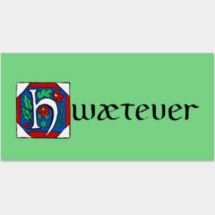 Hwætever! Posters and Art