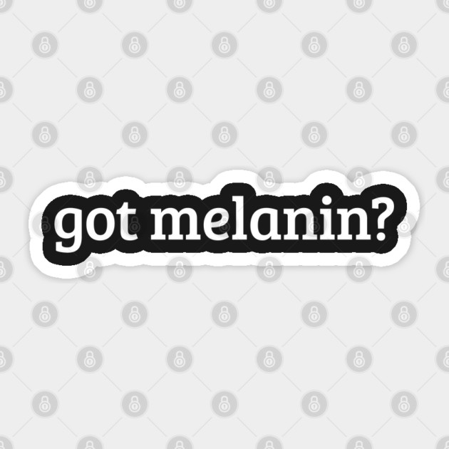 Got Melanin? Sticker by UrbanLifeApparel
