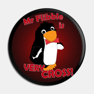 Mr Flibble is Very Cross! Pin