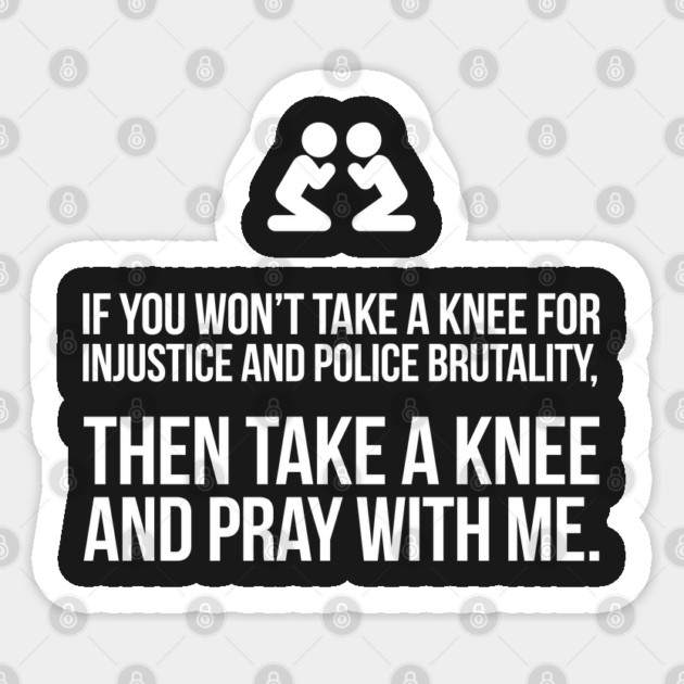If You Won't Take A Knee, Then Pray With Me Sticker by UrbanLifeApparel