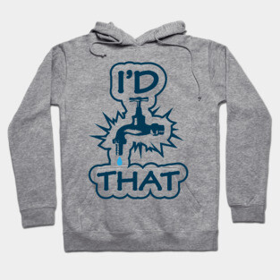 Witty I'd Tap That Meme Plumber Gifts T-Shirt Cool Plumber Handyman Gift Shirt With Funny Sarcasm / Tap That Ass / Caution: Edgy Water Tap Hoodie