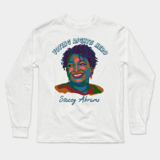 Voting Rights Hero - Stacey Abrams Long Sleeve T-Shirt