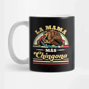 La Mama Mas Chingona Mug