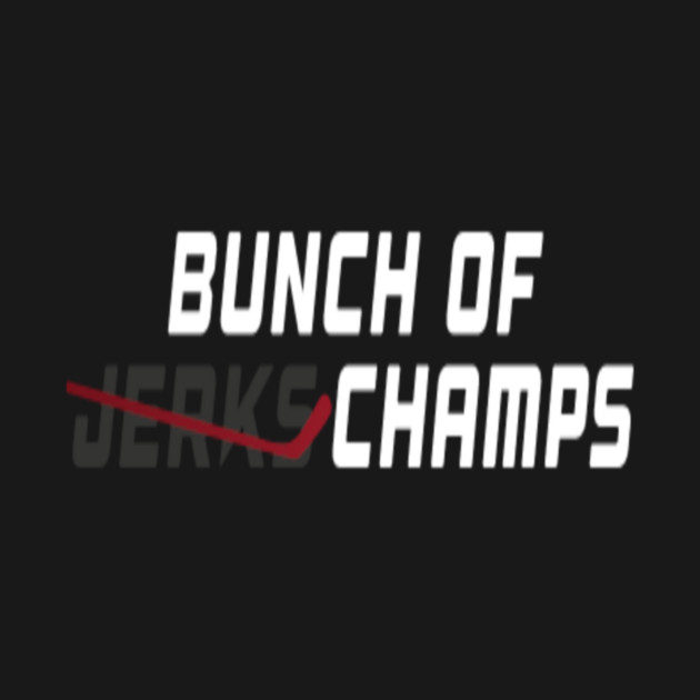 Bunch of Jerks Champs Hockey T-Shirt (white lettering) by Kfabn