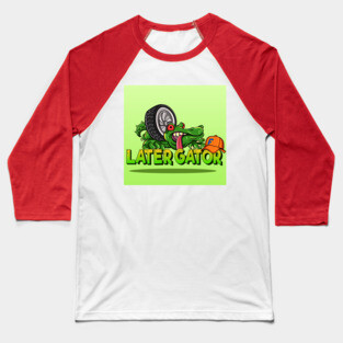 Florida Gators - Later Gator! gator with tire Baseball T-Shirt