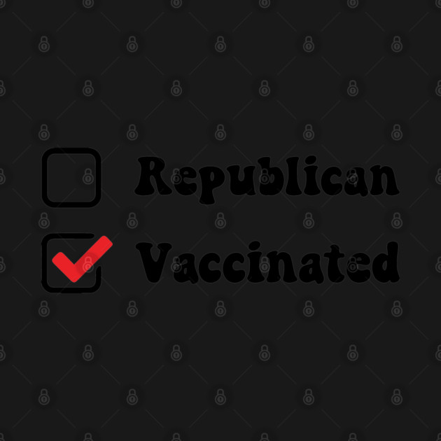 Not a Republican Just Vaccinated by Tshirtiz