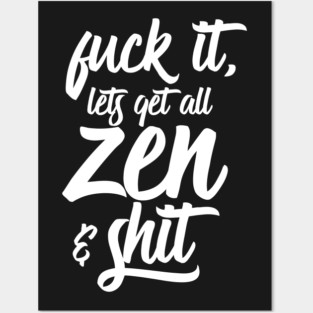 Zen and Shit Posters and Art