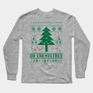 Oh Chemistree Ugly Sweater Christmas Tree Chemisty T-Shirt For A Chemist, Chemistry Teacher / Student, Science Fan, Atheist / Periodic Table Long Sleeve T-Shirt