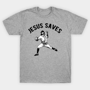 Jesus Saves Baseball pitcher T-Shirt