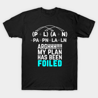 My Plan Has Been Foiled Funny Math Pun T-Shirt