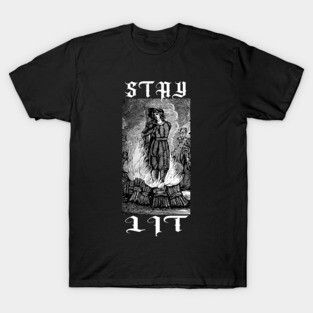 STAY LIT - witch burning at the stake T-Shirt