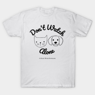 Don't Watch Alone T-Shirt